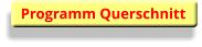 Programm Querschnitt