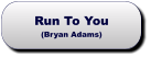 Run To You(Bryan Adams) Run To You(Bryan Adams)