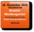 Mittwoch 26. November 2025 ROCKINGHAMRinklin-WeidengartenHeckershäuser Str.28a34282 Ahnatal-Weimar  20:00 Uhr