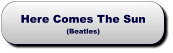 Here Comes The Sun(Beatles) Here Comes The Sun(Beatles)