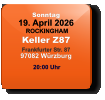 Sonntag 19. April 2026 ROCKINGHAMKeller Z87Frankfurter Str. 8797082 Würzburg  20:00 Uhr