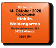 Mittwoch 14. Oktober 2026 ROCKINGHAMRinklin-WeidengartenHeckershäuserstr. 28a34292 Ahnatal  20:00 Uhr