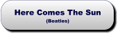 Here Comes The Sun(Beatles) Here Comes The Sun(Beatles)