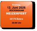 Freitag 12. Juni 2026 ROCKINGHAMHEIZERFEST*36179 Bebra  20:00 Uhr