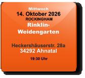Mittwoch 14. Oktober 2026 ROCKINGHAMRinklin-WeidengartenHeckershäuserstr. 28a34292 Ahnatal  19:30 Uhr