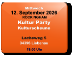 Mittwoch 12. September 2026 ROCKINGHAMKultur PartyKulturscheuneLacheweg 534396 Liebenau  19:00 Uhr