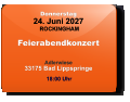 Donnerstag 24. Juni 2027 ROCKINGHAM Feierabendkonzert  Adlerwiese33175 Bad Lippspringe  18:00 Uhr