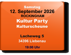 Samstag 12. September 2026 ROCKINGHAMKultur PartyKulturscheuneLacheweg 534396 Liebenau  19:00 Uhr