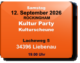 Samstag 12. September 2026 ROCKINGHAMKultur PartyKulturscheuneLacheweg 534396 Liebenau  19:00 Uhr